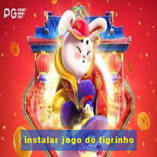 instalar jogo do tigrinho